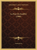 La Peur De Souffrir (1900) 1162134887 Book Cover