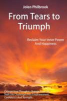 From Tears to Triumph: Reclaim Your Inner Power and Happiness 1511553189 Book Cover