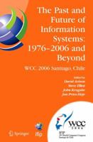 The Past and Future of Information Systems: 1976 -2006 and Beyond: Ifip 19th World Computer Congress, Tc-8, Information System Stream, August 21-23, 2006, Santiago, Chile 1441941835 Book Cover