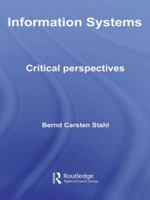 Information Systems: Critical Perspectives 0415620368 Book Cover