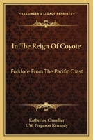 In The Reign Of Coyote: Folklore From The Pacific Coast B0BM6L8SLK Book Cover