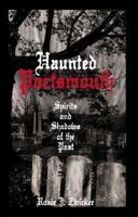 Haunted Portsmouth: Spirits and Shadows of the Past 1596292334 Book Cover