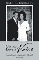 Giving Love a Voice: Book One: Lessons in Health 198221144X Book Cover