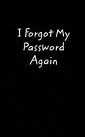 I Forgot My Password Again: A book to remember your passwords, so you don't have to 0368086267 Book Cover