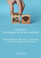 5G und 6G: Technologien, die die Welt verändern: Die Schlüsseltechnologien des 21. Jahrhunderts und ihre Auswirkungen auf unser Leben (German Edition) 3758305004 Book Cover