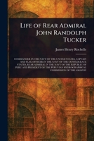 Life of Rear Admiral John Randolph Tucker, Commander in the Navy of the United States 9356899525 Book Cover
