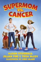Supermom vs. Cancer 1955123039 Book Cover