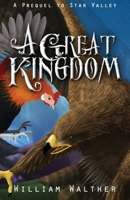 A Great Kingdom: Book Two of the Star Valley Saga 1304792943 Book Cover