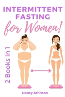 Intermittent Fasting for Women - 2 Books in 1: The Only Weight Loss Guide for Women by a Woman. Discover how to Burn Fat, Slow Aging, Balance Hormones and Feel More Attractive! 1802739629 Book Cover
