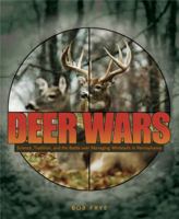 Deer Wars: Science, Tradition, And the Battle over Managing Whitetails in Pennsylvania (Keystone Book) 0271028858 Book Cover
