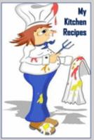 My Kitchen Recipes: Blank Recipe Book - Collect The Recipes You Love 1691017264 Book Cover