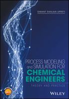 Process Modeling and Simulation for Chemical Engineers: Theory and Practice 1118914686 Book Cover