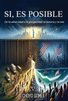 Si, Es Posible: De la adversidad a la prosperidad, tu historia y la mi´a (Spanish Edition) B0GNLC3R1V Book Cover