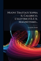 Nuovi Trattati Sopra Il Calorico, L'Elettricita E Il Magnetismo... 1272710130 Book Cover