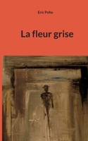 La fleur grise (French Edition) 2322557765 Book Cover