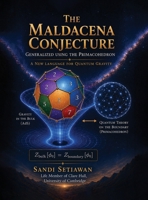 The Maldacena Conjecture: Generalized Using the Primacohedron a New Language for Quantum Gravity B0H88DX6L8 Book Cover