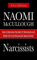 Narcissists: How to Overcome the Spirit of Narcissism and Break Free from Narcissistic Abuse Forever (1) 1975937430 Book Cover