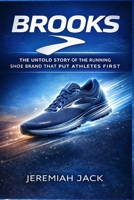 Brooks: The Untold Story of the Running Shoe Brand That Put Athletes First B0GPDDL8NR Book Cover