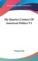My Quarter Century Of American Politics V1 1428601872 Book Cover