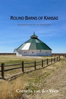 Round Barns of Kansas: An Inventory of the Survivors 1304745155 Book Cover