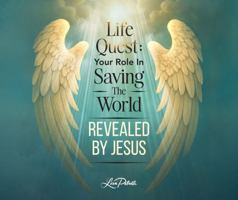 Life Quest: Your Role in Saving the World Revealed by Jesus B0FQ3SMXHB Book Cover