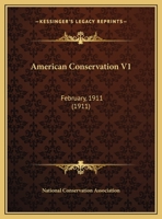 American Conservation V1: February, 1911 1166471640 Book Cover