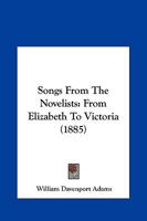 Songs From the Novelists From Elizabeth to Victoria 1241568855 Book Cover