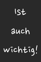 Ist auch wichtig!: Punktiertes Notizbuch f�r MACHER, Gr�nder, Mitarbeiter, Projektleiter, Selbstst�ndige. Toll f�r Team-Meeting Notizen und ToDo-Listen 1708059377 Book Cover