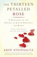 Thirteen Petalled Rose: A Discourse on the Essence of Jewish Existence and Belief 0465082726 Book Cover