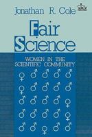 Fair Science: Women in the Scientific Community 0231066295 Book Cover