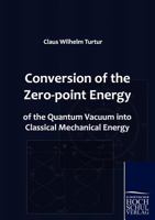 Conversion of the Zero-Point Energy of the Quantum Vacuum Into Classical Mechanical Energy 3941482602 Book Cover