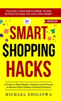 Smart Shopping Hacks: A Guide to Help Singles, Families, and Everyone in Between Beat Inflation (Personal Finance) 173819082X Book Cover