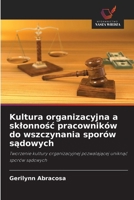 Kultura organizacyjna a sklonnośc pracowników do wszczynania sporów sądowych 6202454148 Book Cover