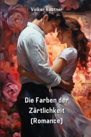 Die Farben der Zärtlichkeit (Romance) (German Edition) B0CR41VKWD Book Cover