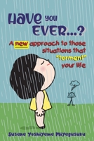 Have you ever...?: A new approach to those situations that "torment" your life B09GT4J2BJ Book Cover