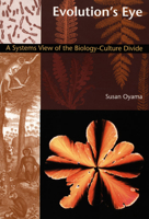 Evolution's Eye: A Systems View of the Biology-Culture Divide (Science and Cultural Theory) 0822324725 Book Cover