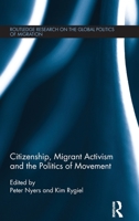 Citizenship, Migrant Activism and the Politics of Movement 0415605776 Book Cover