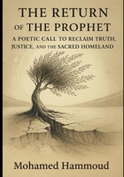 The Return of the Prophet: A Poetic Call to Reclaim Truth, Justice, and the Sacred Homeland B0F4FND3GB Book Cover