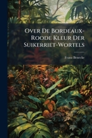 Over De Bordeaux-Roode Kleur Der Suikerriet-Wortels 1148480048 Book Cover