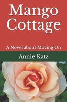 Mango Cottage: A Novel about Moving On 1728613582 Book Cover