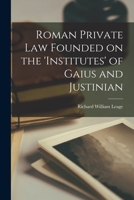Roman Private law Founded on the 'Institutes' of Gaius and Justinian 1016184581 Book Cover