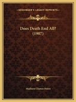 Does Death End All? (1907) 053015191X Book Cover