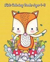 Kids Coloring Books Ages 4-8: A Kids Coloring Book with Fun, Easy and Relaxing Coloring Pages (Perfect for Animal Lovers) 1723461261 Book Cover