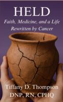 Held: Faith, Medicine, and a Life Rewritten by Cancer B0FMP5BVGL Book Cover