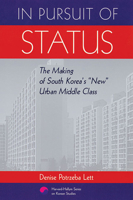 In Pursuit of Status: The Making of South Korea's "New" Urban Middle Class (Harvard East Asian Monographs) 0674007816 Book Cover