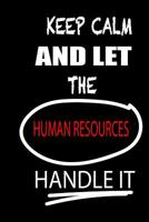 Keep Calm and Let the Human Resources Handle It: It's Like Riding a Bike. Except the Bike Is on Fire. and You Are on Fire! Blank Line Journal 1091685819 Book Cover