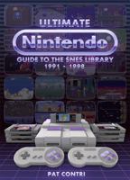 Ultimate Nintendo: Guide to the SNES Library 1991-1998 0997328320 Book Cover