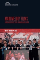 Main Melody Films: Hong Kong Directors in Mainland China 1474493866 Book Cover