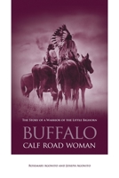Buffalo Calf Road Woman: The Story of a Warrior of the Little Bighorn 0762738170 Book Cover