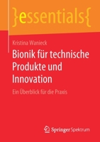 Bionik für technische Produkte und Innovation: Ein Überblick für die Praxis (essentials) (German Edition) 3658284498 Book Cover
